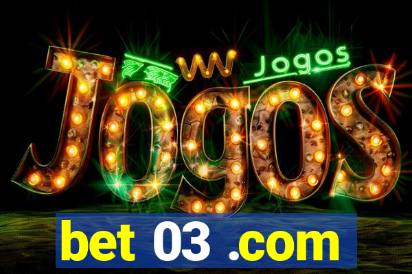 bet 03 .com